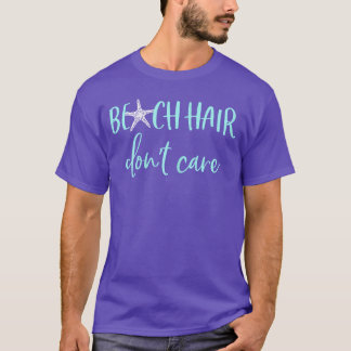 Beach Hair Dont e Schattigee Funny Summer Vakantie T-shirt
