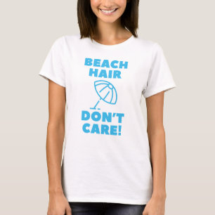 Beach Hair maakt niet uit. T-shirt