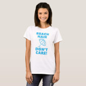 Beach Hair maakt niet uit. T-shirt (Voorkant volledig)