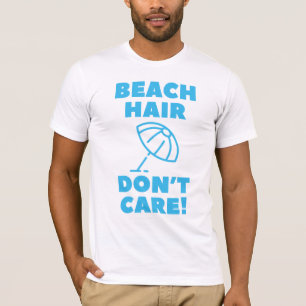 Beach Hair maakt niet uit. T-shirt