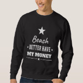Beach, heb mijn geld beter trui (Voorkant)