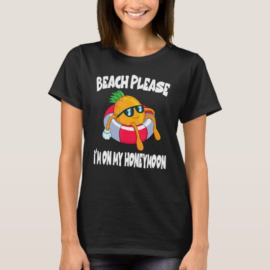Beach Please I'm On My Honeymoon Pineapple Fruit T-shirt (Voorkant)