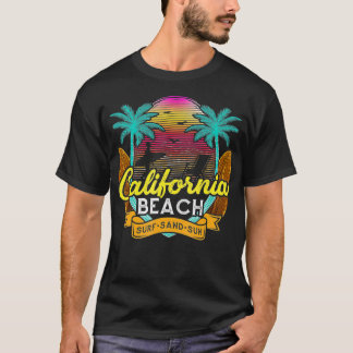 Beach Quote California Beach Surf Sand Sun T-shirt