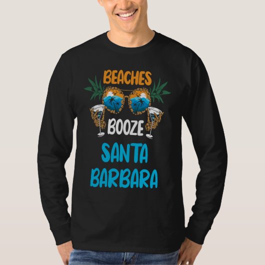 Beaches Booze Santa Barbara Summer Vacation Party  T-shirt (Voorkant)