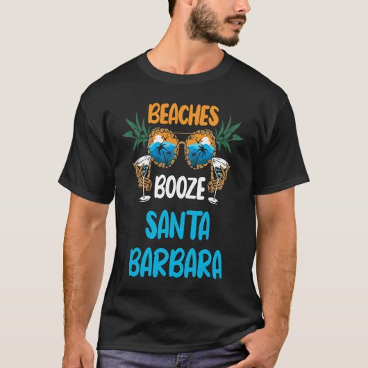 Beaches Booze Santa Barbara Summer Vacation Party  T-shirt (Voorkant)