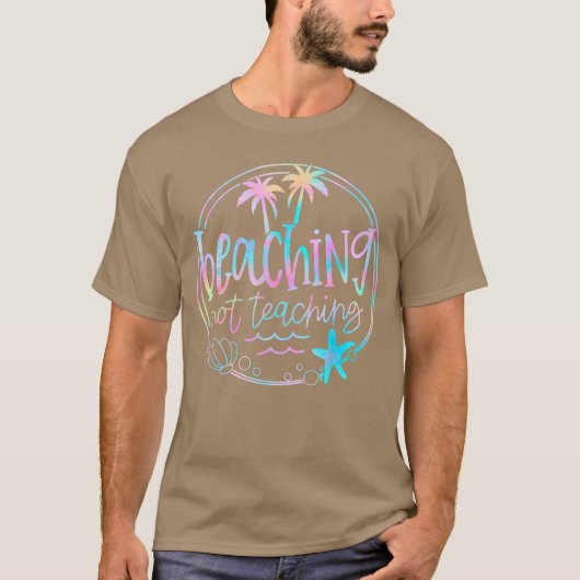 Beaching Not Teaching Tie Dye Summer Teacher Beach T-shirt (Voorkant)