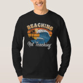 Beaching not Teaching Vacation Summer matching Tea T-shirt (Voorkant)