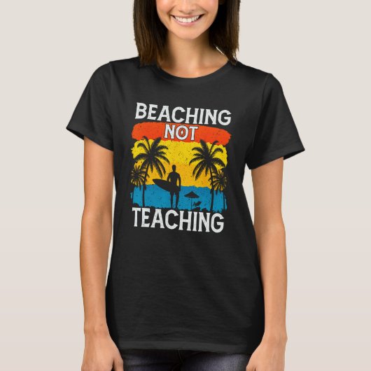 Beaching Not Teaching Vacations Summers Palm Tree T-shirt (Voorkant)