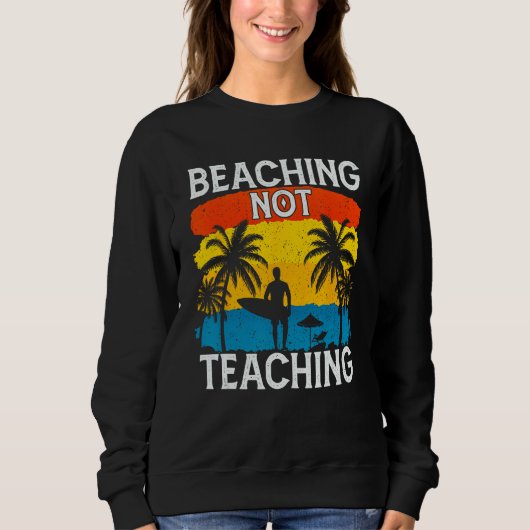 Beaching Not Teaching Vacations Summers Palm Tree Trui (Voorkant)