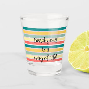 Beachyness is een manier van leven shot glas