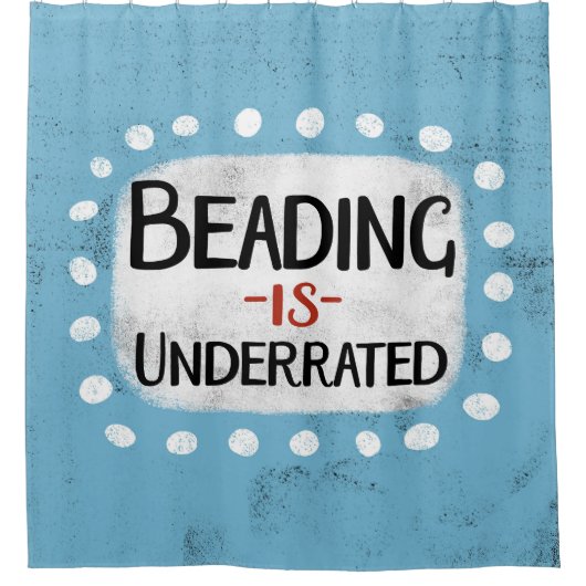 Beading is ondergewaardeerd douchegordijn (Voorkant)
