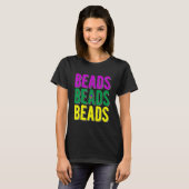Beads Beads Beads Funny Mardi Gras Thing Mardi Gra T-shirt (Voorkant volledig)