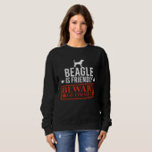 Beagle Dog is Friendly Beware of Dog Owner  Dog Trui (Voorkant volledig)