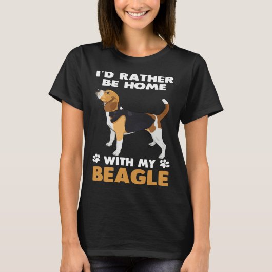 Beagle Dog  Rather Be At Home With My Beagle T-shirt (Voorkant)