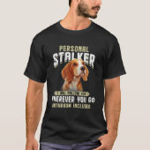 Beagle Personal Stalker waar ik je ook zal volgen T-shirt (Voorkant)
