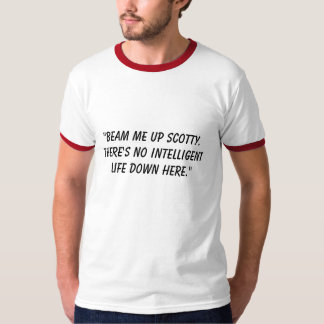 "Beam me op Scotty. Er is geen intelligent leven" T-shirt