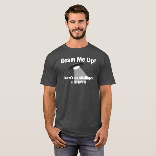 Beam Me Up Er is hier geen intelligent leven UFO T-shirt (Voorkant volledig)