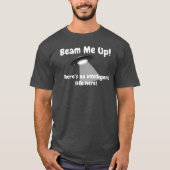 Beam Me Up Er is hier geen intelligent leven UFO T-shirt (Voorkant)