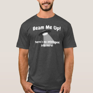 Beam Me Up Er is hier geen intelligent leven UFO T-shirt