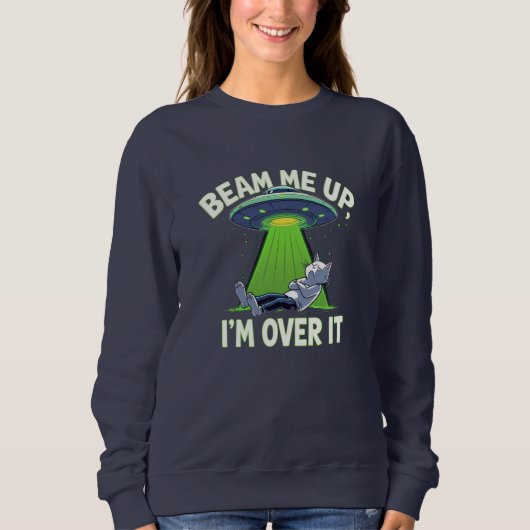 Beam Me Up, Ik Ben Er Klaar Mee | Grappige Alien Trui (Voorkant)
