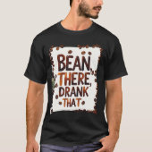 Bean daar Drink dat grappige koffie T-shirt (Voorkant)