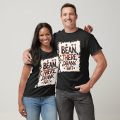 Bean daar Drink dat grappige koffie T-shirt (Unisex)