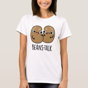 Beans Talk Funny Veggie Bean Pun T-shirt