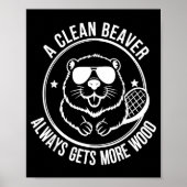 Bear A Clean Beaver Always Gets More Wood  Poster (Voorkant)