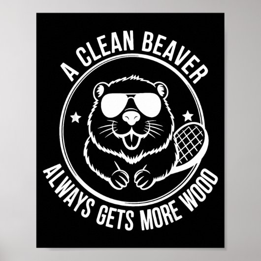 Bear A Clean Beaver Always Gets More Wood  Poster (Voorkant)