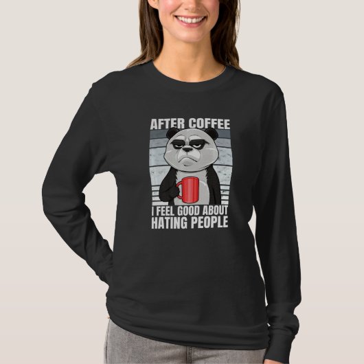 Bear After Coffee I Feel Good About Hating People  T-shirt (Voorkant)