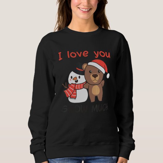 Bear I Love You Snow Much Snowman Pun Trui (Voorkant)