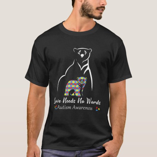 Bear Love Needs No Words Autism Awareness Month Fo T-shirt (Voorkant)