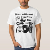 Bear with me! I'm from the 1900's T-shirt (Voorkant)