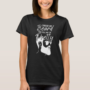 Beard Bearded Man raakt mijn baard aan en zeg me d T-shirt