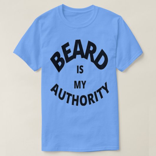 Beard is mijn autoriteit t-shirt (Design voorkant)