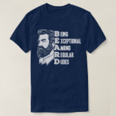 BEARD is uitzonderlijk onder normale dudes vol B T-shirt (Design voorkant)