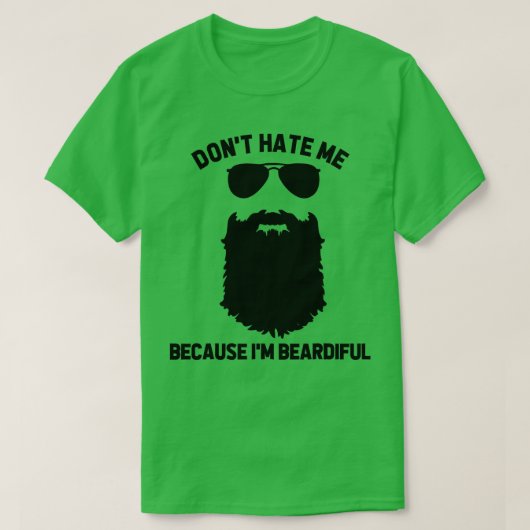 Beard Lover haat me niet omdat ik vreselijk ben T-shirt (Design voorkant)