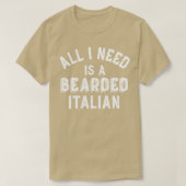 Beard Lovers alles wat ik nodig heb, gekaarde Ital T-shirt (Design voorkant)