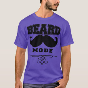 Beard Mode Funny Beard Quottes 2 T-shirt