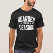 Beard Quote Bearded For Her Pleasure T-shirt (Voorkant)