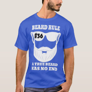 Beard Rule 36 Een ware baard heeft geen einde T-shirt