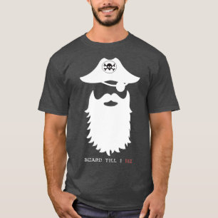 Beard Till I Die 3 T-shirt