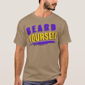 Beard Yourself 44 T-shirt