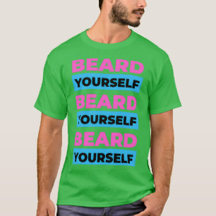 Beard Yourself 71 T-shirt