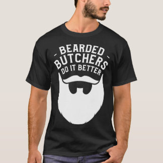 Bearded Butchers Do It Better Butchery Meatman But T-shirt