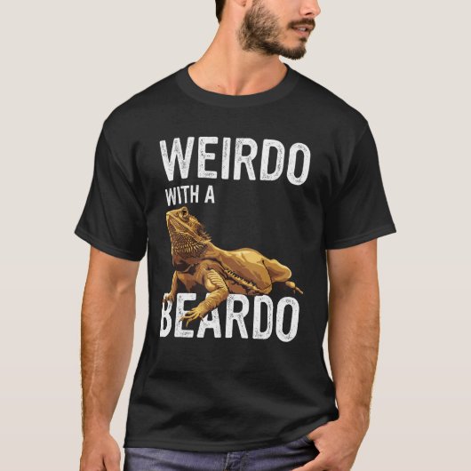 Bearded Dragon Beardie  Weirdo With A Beardo T-shirt (Voorkant)