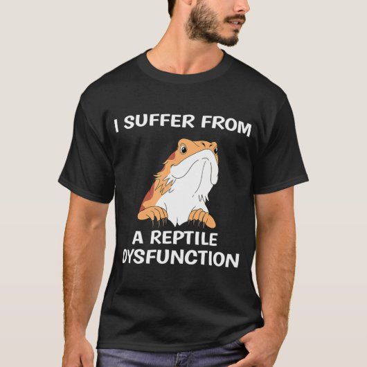Bearded Dragon Design Reptile Dysfunction Print T-shirt (Voorkant)