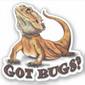 Bearded Dragon "Got Bugs?" Schattigee hagedis Sticker (Voorkant)