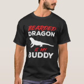 Bearded Dragon Is My Buddy Beardie Lizard Reptile  T-shirt (Voorkant)