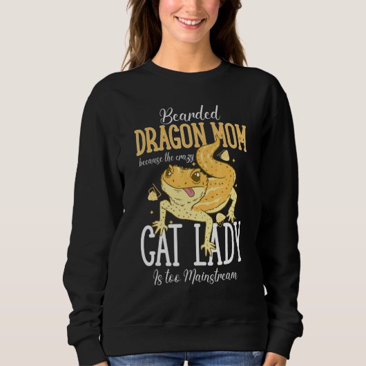 Bearded Dragon Mom Crazy Cat Lady Is too Mainstrea Trui (Voorkant)